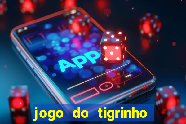 jogo do tigrinho teste gratis